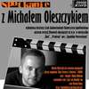 Twarzą w twarz z Michałem Oleszczykiem