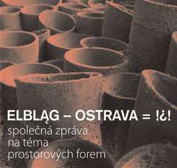 Elbląg-Ostrava – wspólna sprawa to tytuł wystawy przygotowanej przez Galerię El i jej czeskiego partnera