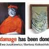 Damage has been done. Wystawa prac Ewy Juszkiewicz i Bartosza Kokosińskiego