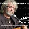 Lubawska biblioteka zaprasza na spotkanie z Krzysztofem Daukszewiczem