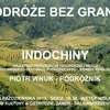 Podróże bez Granic - Indochiny - Piotr Wnuk
