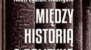 Książki: Iwan Łysiak-Rudnycki – „Między historią a polityką”
