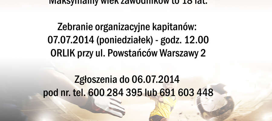 Turniej rozgrywany będzie na Orliku przy ul. Powstańców Warszawy. 