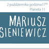Mariusz Sieniewicz w Planecie 11