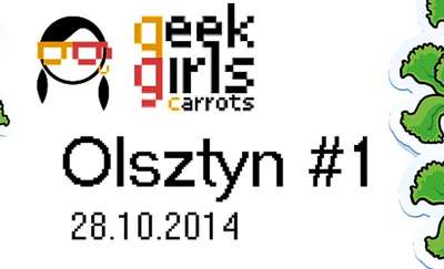 Geek Girls Carrots w końcu w Olsztynie - już dziś!
