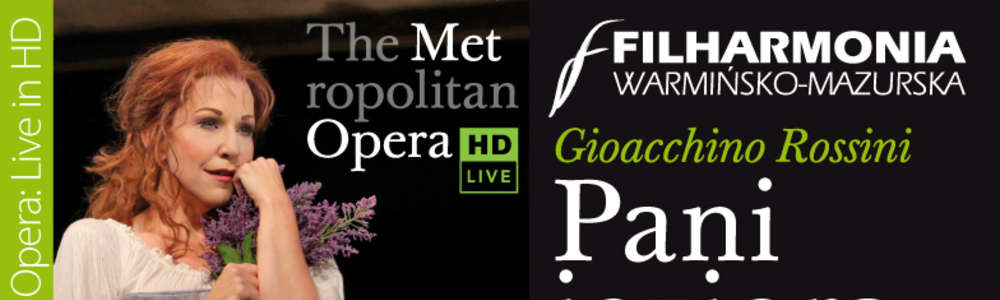 Metropolitan Opera Live w Filharmonii Warmińsko-Mazurskiej. Opera Gioacchino Rossiniego: Pani jeziora