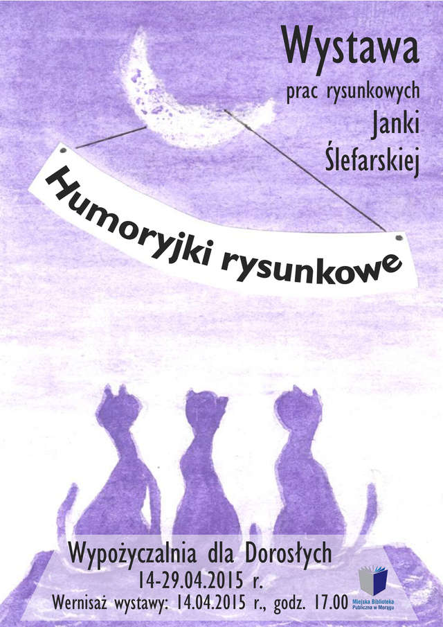 Wystawa Janki Ślefarskiej pt. „Humoryjki rysunkowe” - full image