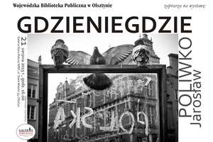 Gdzieniegdzie - wystawa fotografii Jarosława Poliwko