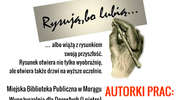 Rysują, 
bo lubią…
      