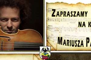 Zapraszamy na koncert skrzypcowy Mariusza Patyry