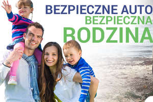 Kampania "Bezpieczne Auto — Bezpieczna Rodzina" - sprawdź swój samochód ZA DARMO!