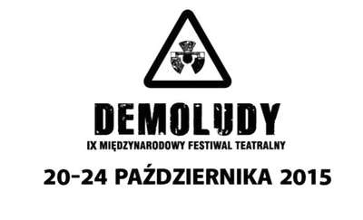 IX edycja Międzynarodowego Festiwalu Teatralnego DEMOLUDY