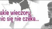 W takie wieczory na nic się nie czeka...