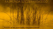 "Poranki w Welskim Parku Krajobrazowym", wystawa fotografii Rajmunda Szczepańskiego