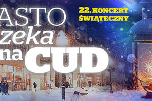 MIASTO CZEKA NA CUD PO RAZ 22