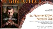 Spotkajmy się w bibliotece - spotkanie z ks. Przemkiem Kaweckim