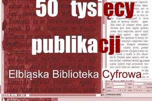 Elbląska Biblioteka Cyfrowa ma już 50 tysięcy publikacji