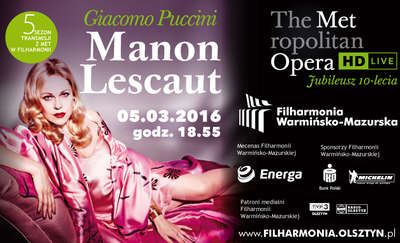 Giacomo Puccini -"Manon Lescaut"   transmisja z Metropolitan Opera Live in HD w Filharmonii