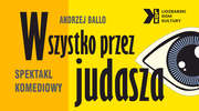 Spektakl komediowy "Wszystko przez Judasza"