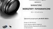 Wakacyjne warsztaty fotograficzne dla młodzieży w Bibliotece Miejskiej w Mrągowie 