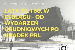 Lata 70. i 80. w Elblągu – od wydarzeń grudniowych po upadek PRL
