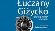 Prezentacja albumu „Lec Łuczany Giżycko. Portret miasta 1945-1970”
