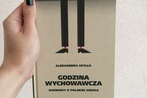 Szkoła nie dla ucznia. Recenzja książki „Godzina wychowawcza. Rozmowy o polskiej szkole”