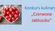 Konkurs kulinarny "Czerwone Jabłuszko". Do wygrania nagroda warta tysiąc zł