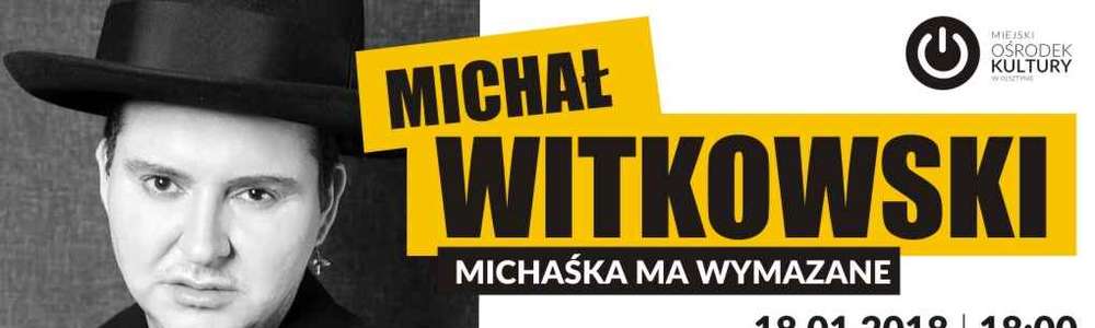Michał Witkowski: Michaśka ma wymazane