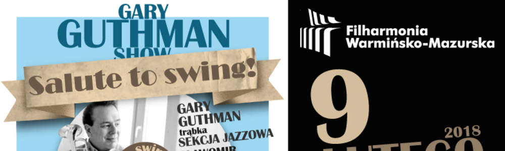 Gary Guthman show – Salute to swing! w olsztyńskiej filharmonii