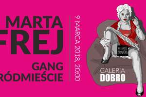 Kobieta nie istnieje: Marta Frej i Gang Śródmieście