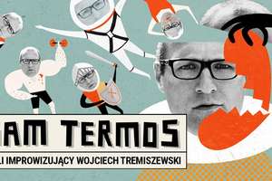 SAM TERMOS, czyli improwizacja z Wojciechem Tremiszewskim