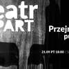 Spektakl ''Przejrzystość pustki''. Teatr APART w Olsztynie