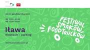 Po raz pierwszy Festiwal Smaków Food Trucków w Iławie!
