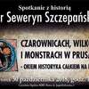 Seweryn Szczepański opowie o czarownicach i wilkołakach... całkiem na poważnie