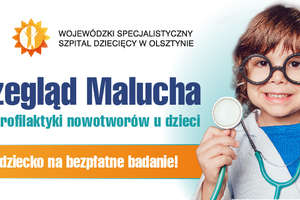 Zgłoś malucha do przeglądu, który może uratować życie