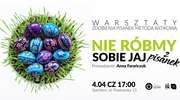 Nie róbcie sobie jaj z pisanek!