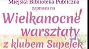 Zaproszenie na warsztaty wielkanocne