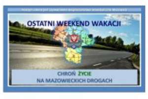 Ostatni weekend wakacji - wracaj bezpiecznie
