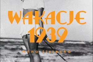 CZYTAM, BO LUBIĘ: Anna Lisiecka - "Wakacje 1939"