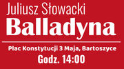 Narodowe czytanie w Bartoszycach "Balladyny" Juliusza Słowackiego