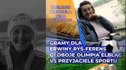 Gramy dla Erwiny Ryś-Ferens [VIDEO]