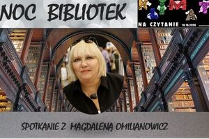Noc Bibliotek - spotkanie z reporterką Magdaleną Omilianowicz 