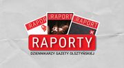 Raporty "Gazety Olsztyńskiej"