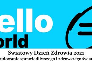 Światowy Dzień Zdrowia. Budowanie sprawiedliwszego i zdrowszego świata