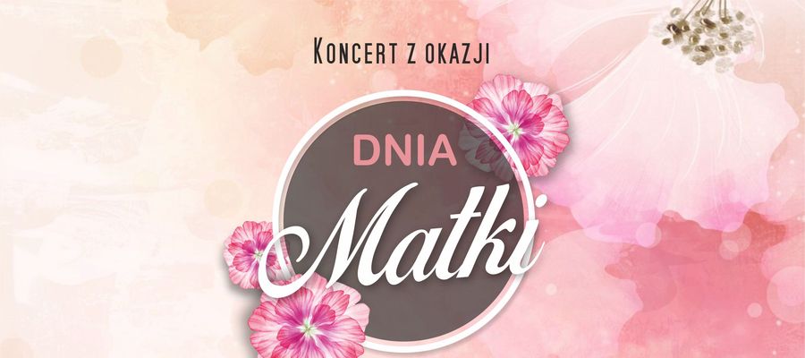 Koncert z okazji Dnia Matki odbędzie się już w środę 26 maja