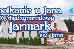 „Spotkanie u Jana- X Międzynarodowy Jarmark św. Jana” w Piszu (na Reganówku)