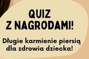 Sprawdź, czy wiesz jak karmienie piersią programuje zdrowie Twojego dziecka? QUIZ z nagrodami
