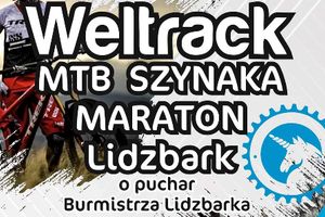 Weltrack MTB SZYNAKA MARATON o puchar Burmistrza Lidzbarka!