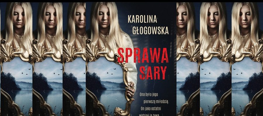 "Sprawa Sary"
Karolina Głogowska